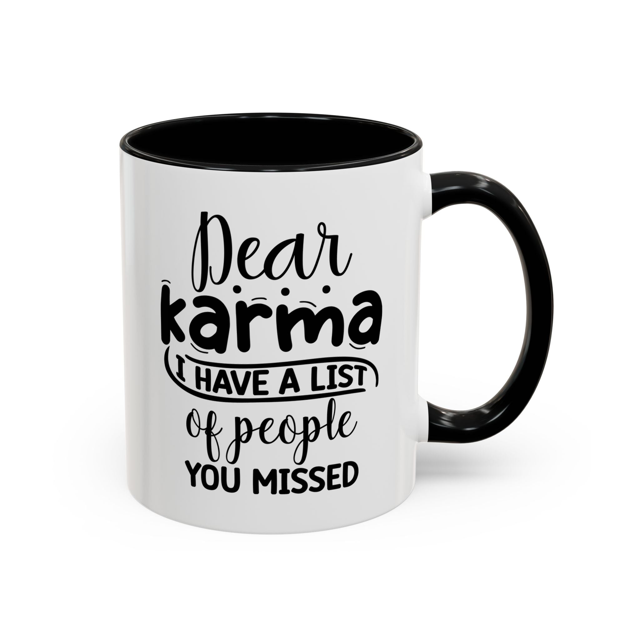 Dear Karma I Have A List Of People You Missed Accent Coffee Mug