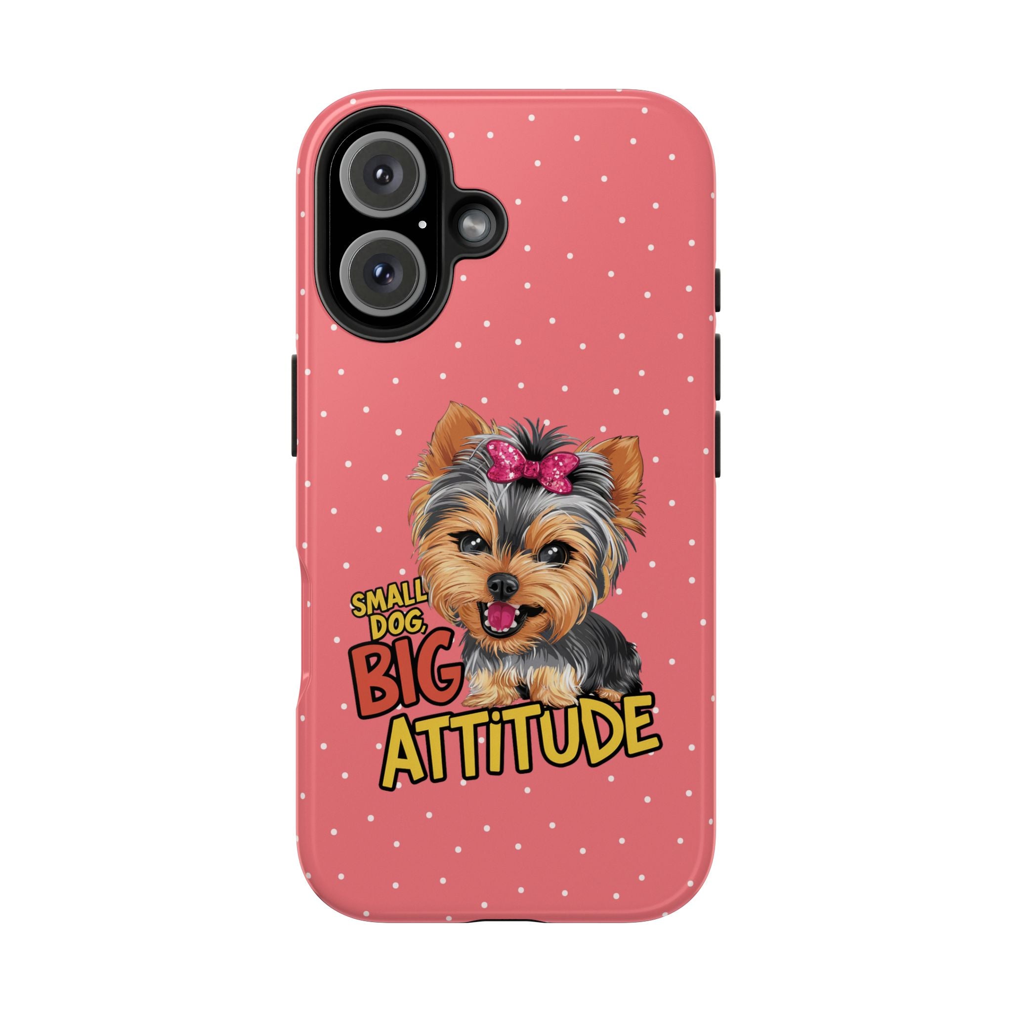 Yorkie Small Dog Big Attitude Pink Mobile Phone Case