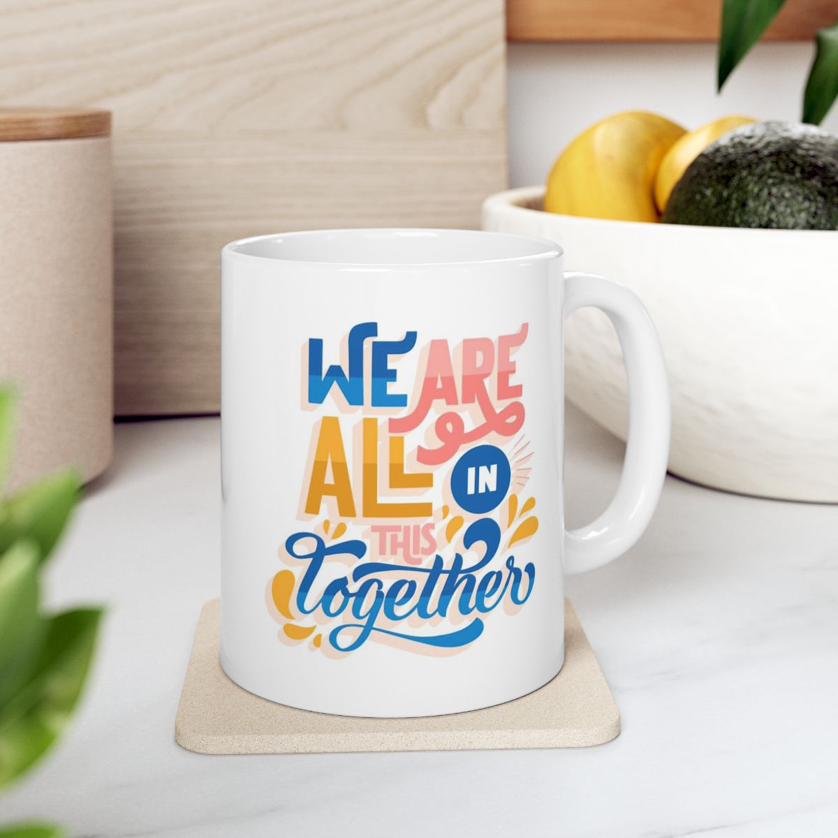 We Are All In This Together White Ceramic Coffee Mug