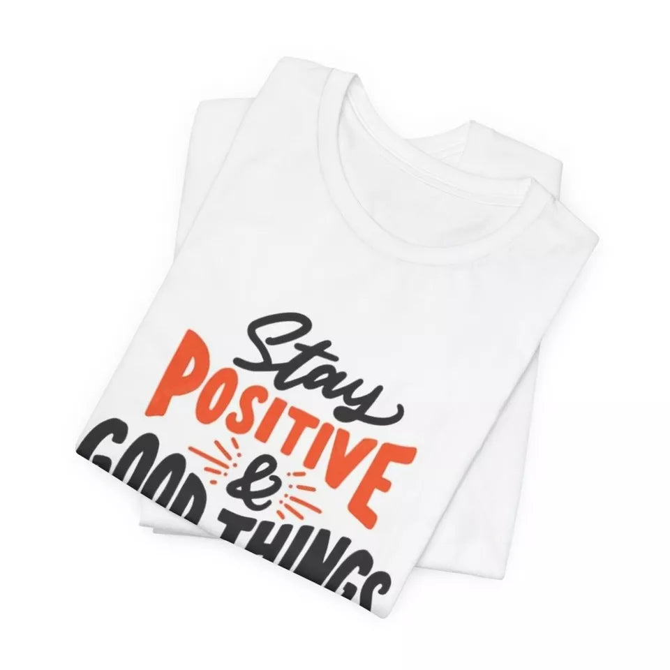 Stay Positive & Good Things Will Happen White Jersey Shirt Sleeve Graphic Tee