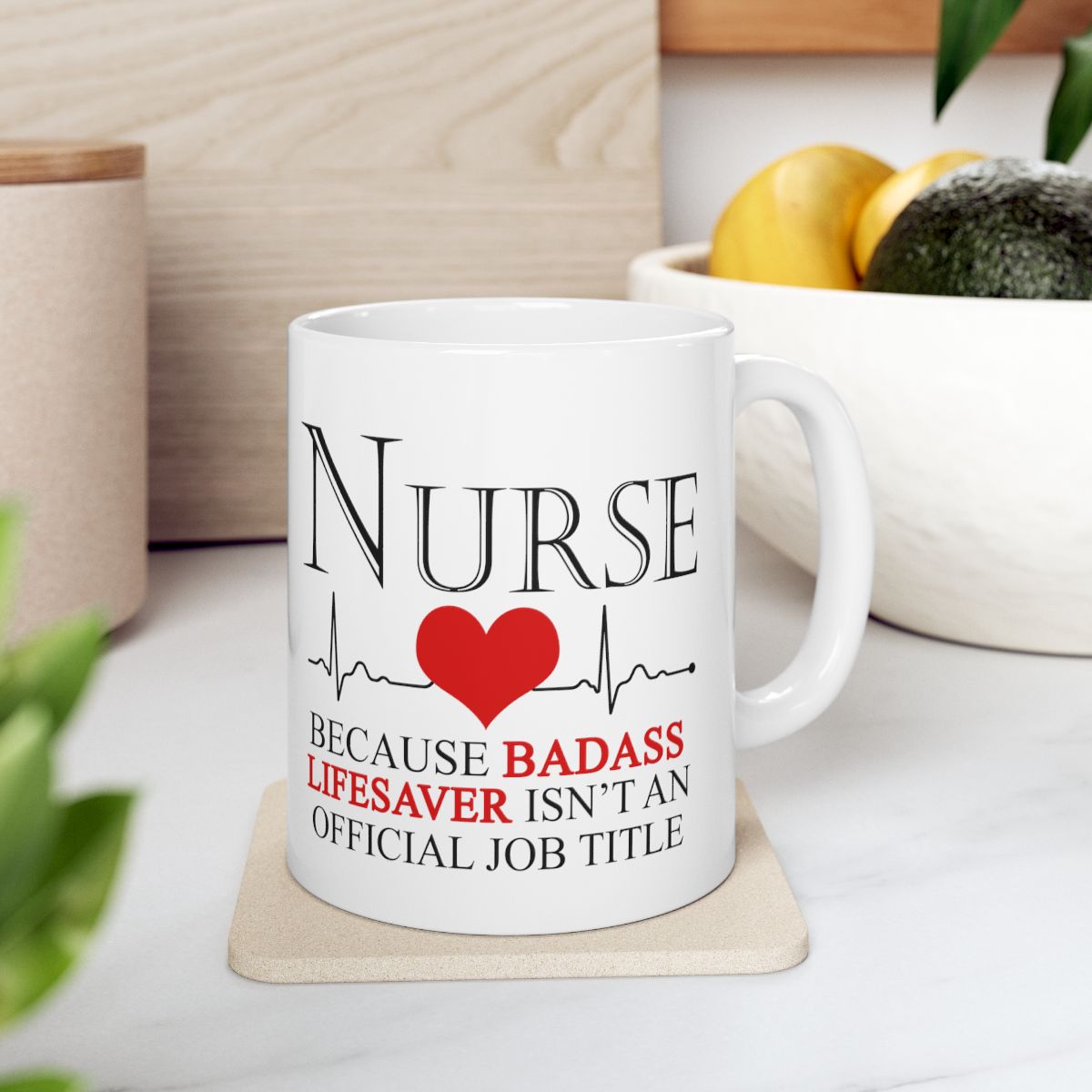 Nurse Because Badass Lifesaver Isn't An Official Job Title White Ceramic Mug