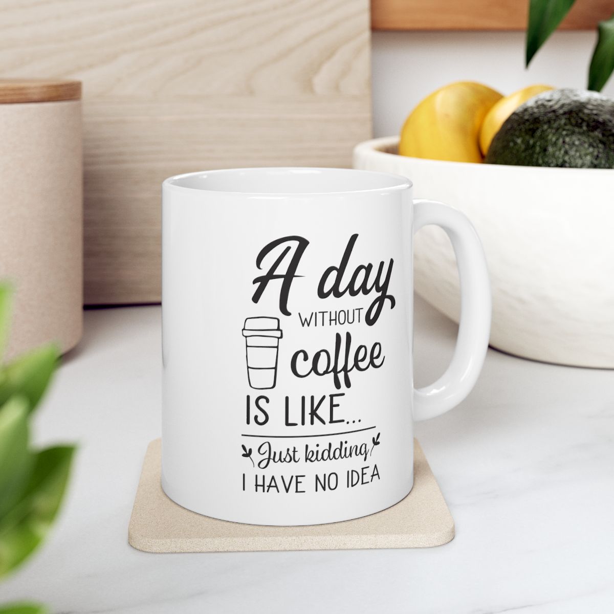 A Day Without Coffee Is Like White Ceramic Coffee Mug