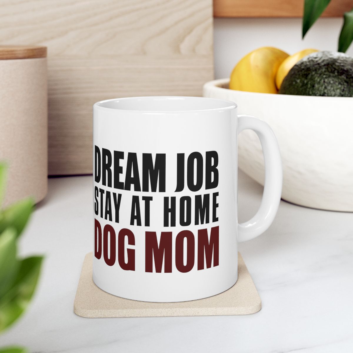 Dream Job Stay At Home Dog Mom White Ceramic Coffee Mug