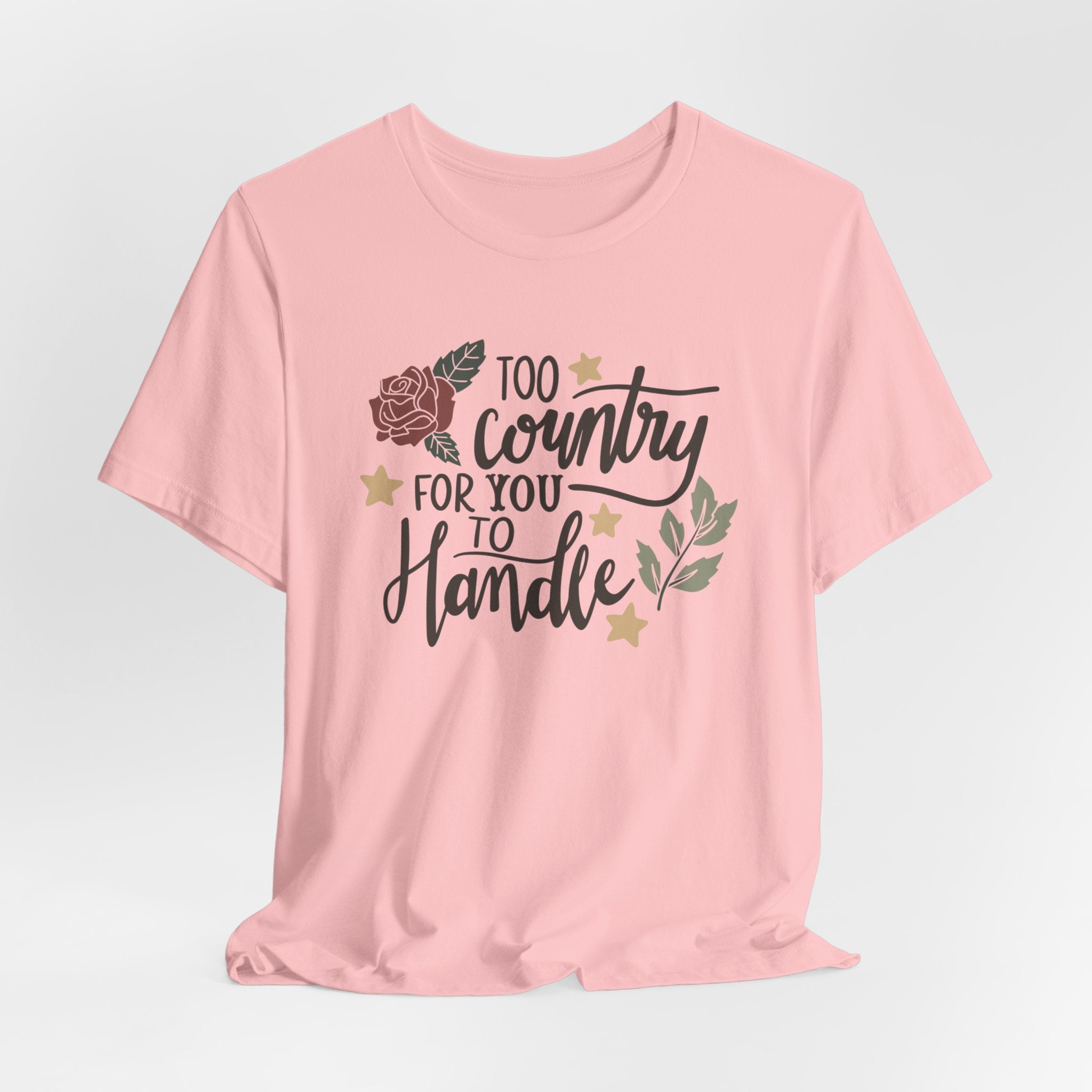 Too Country For You To Handle Jersey Short Sleeve Tee