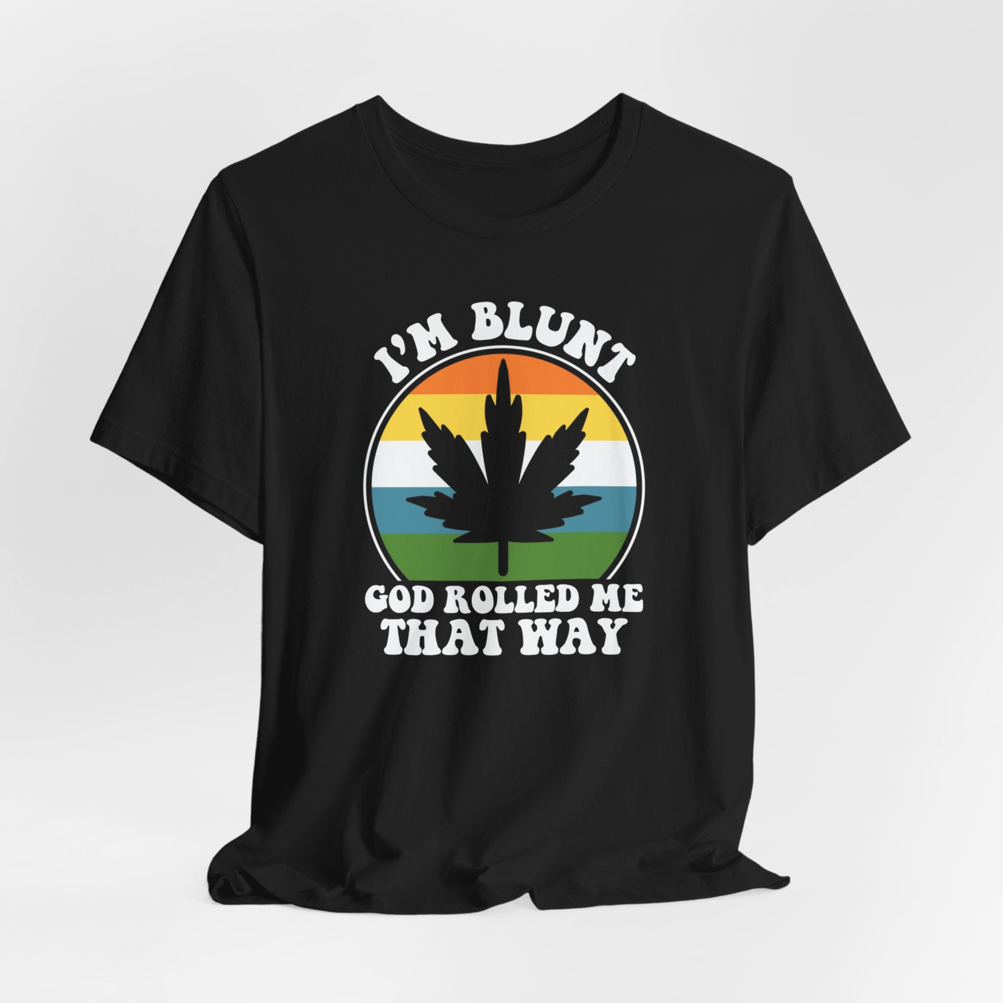 I'm Blunt God Rolled Me That Way Jersey Short Sleeve Tee