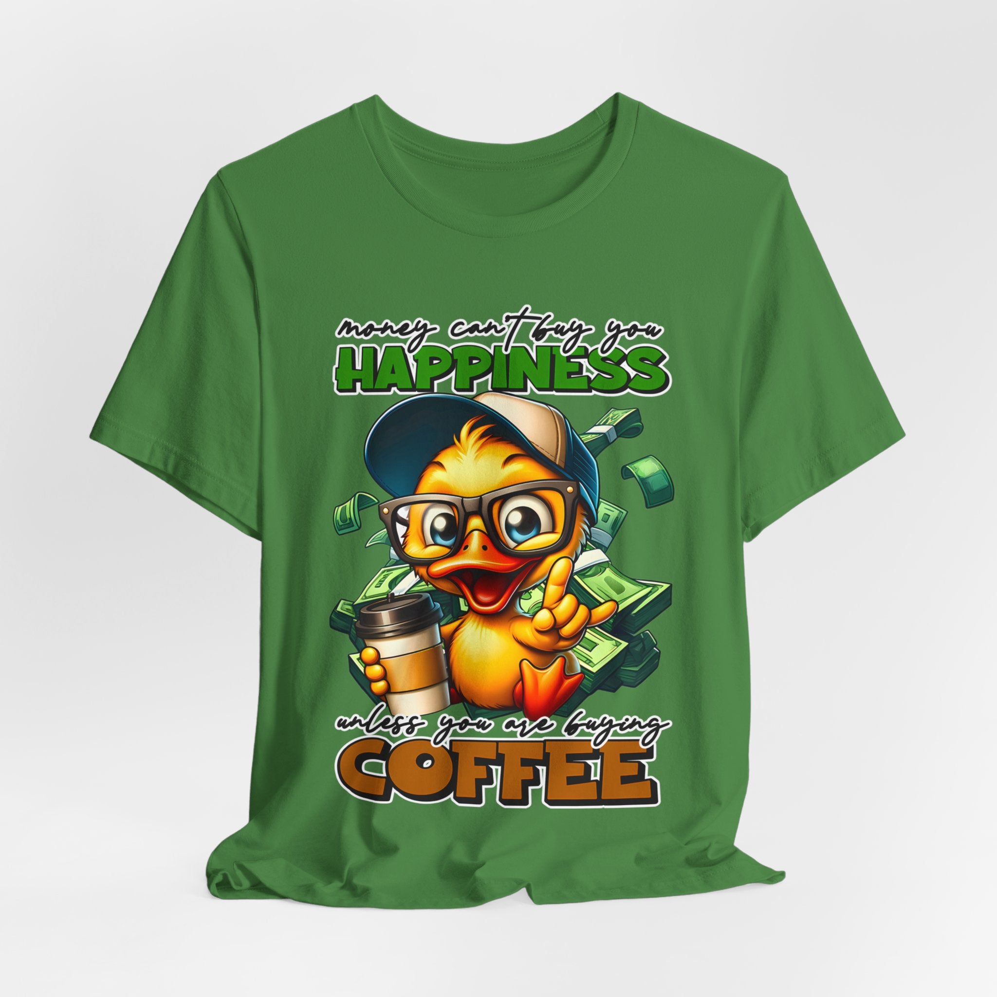Money Can't Buy You Happiness Unless You're Buying Coffee Duck Jersey Short Sleeve Tee