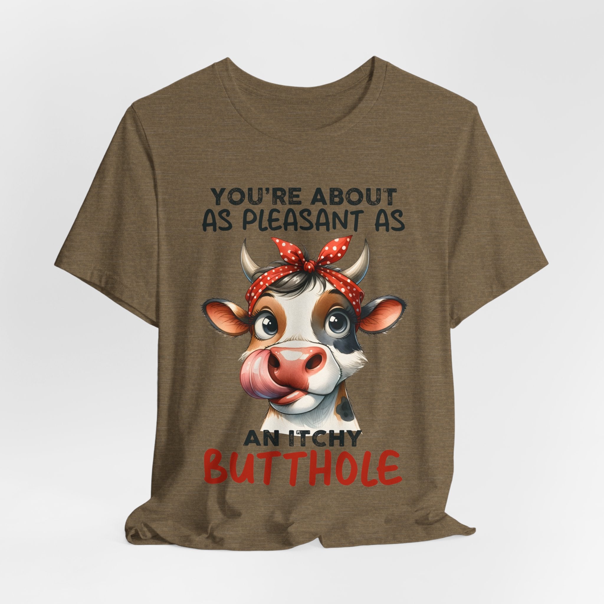 You're About As Pleasant As An Itchy Butthole Cow Graphic Jersey Short Sleeve Tee