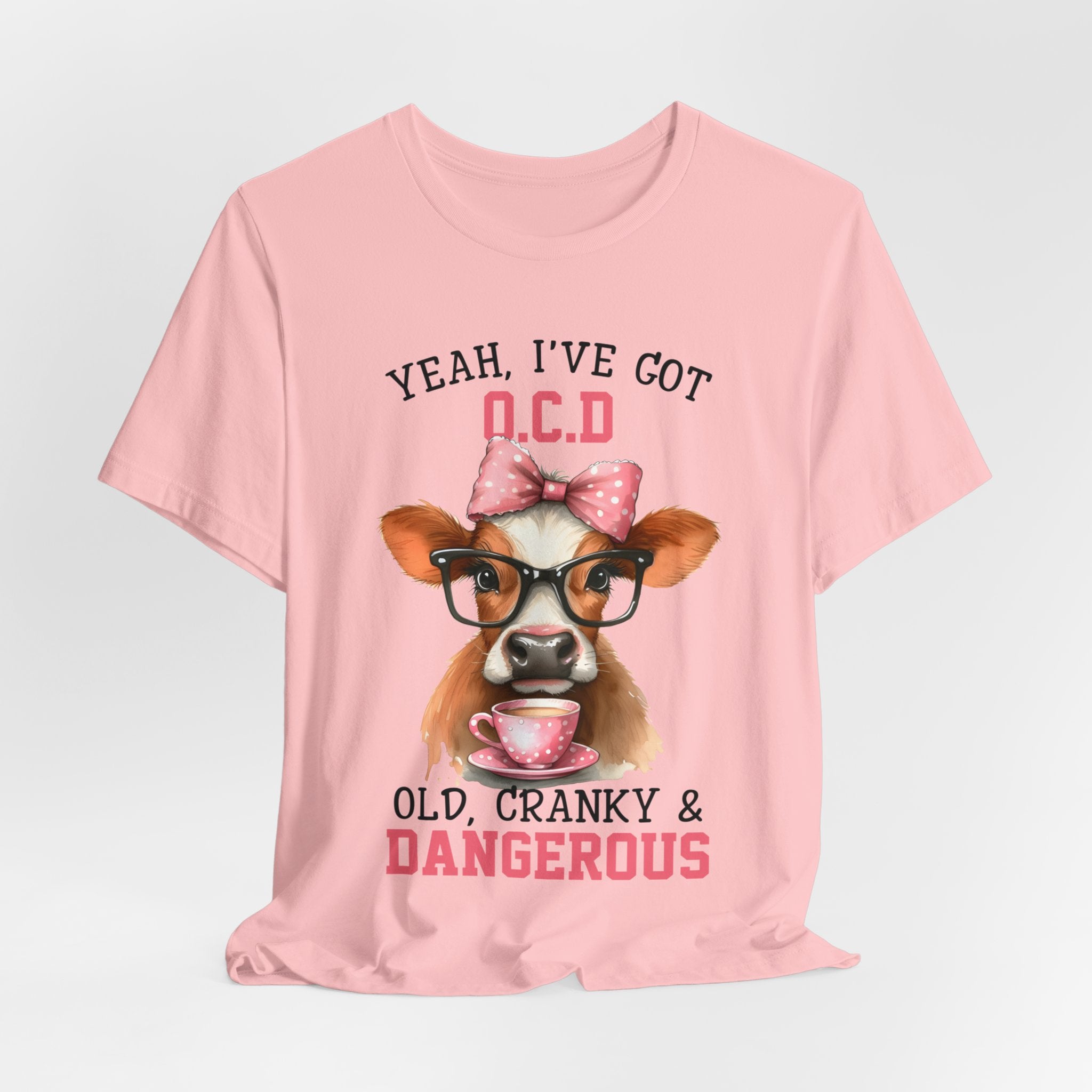 Yeah, I've Got OCD. Old Cranky & Dangerous Cow Jersey Short Sleeve Tee