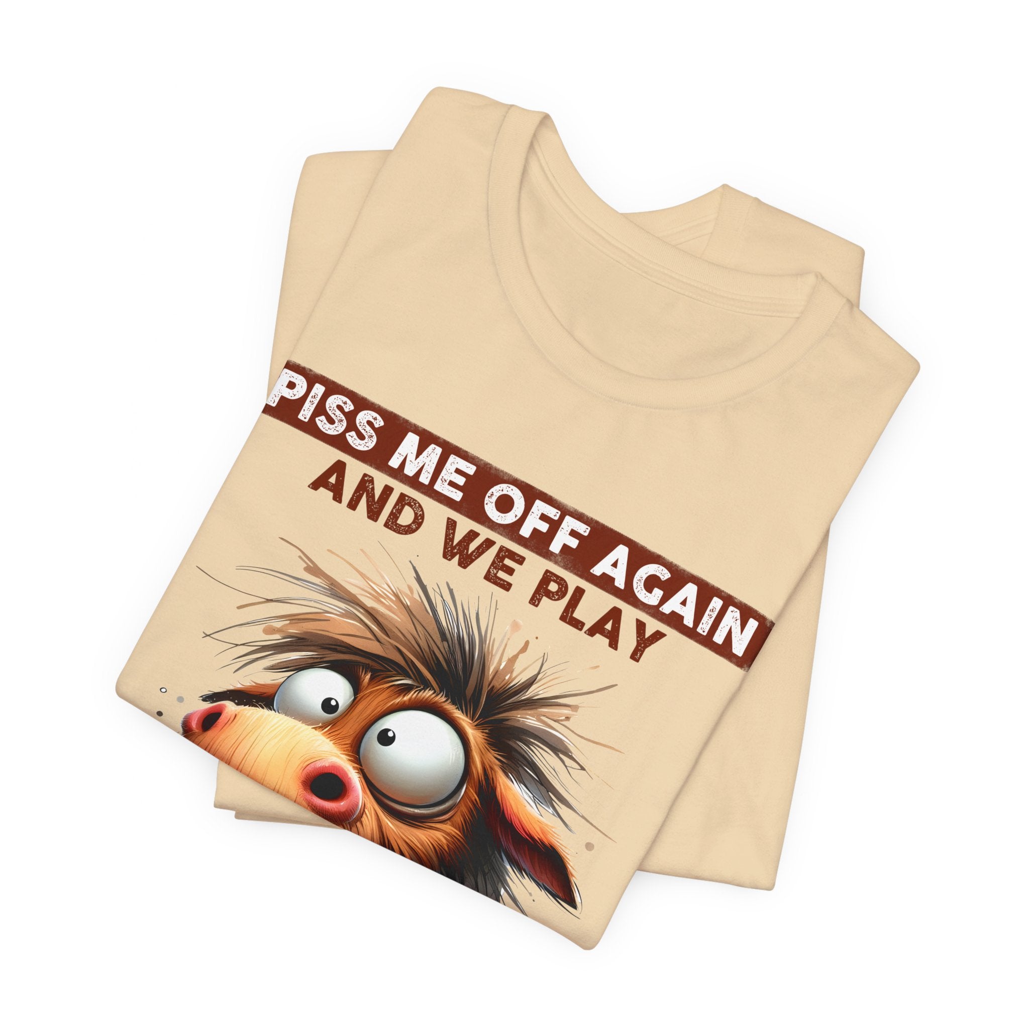 Piss Me Off Again, And We Play A Game Called Duct, Duct, Tape Horse Jersey Short Sleeve Tee