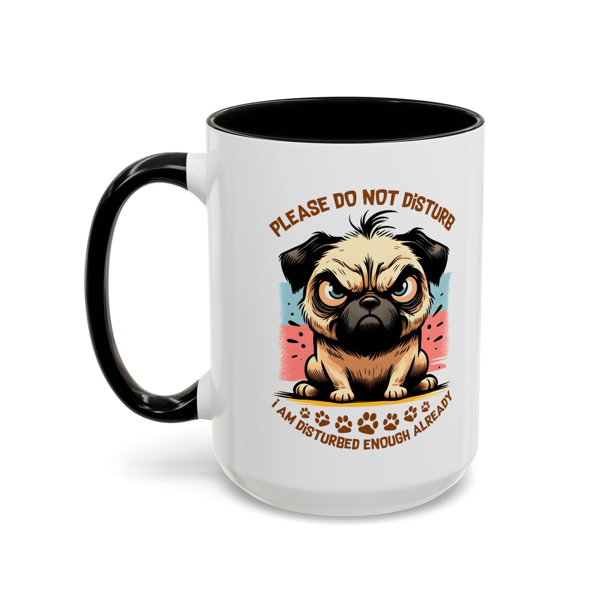 Please Do Not Disturb, I'm Already Disturbed Enough Dog Accent Coffee Mug