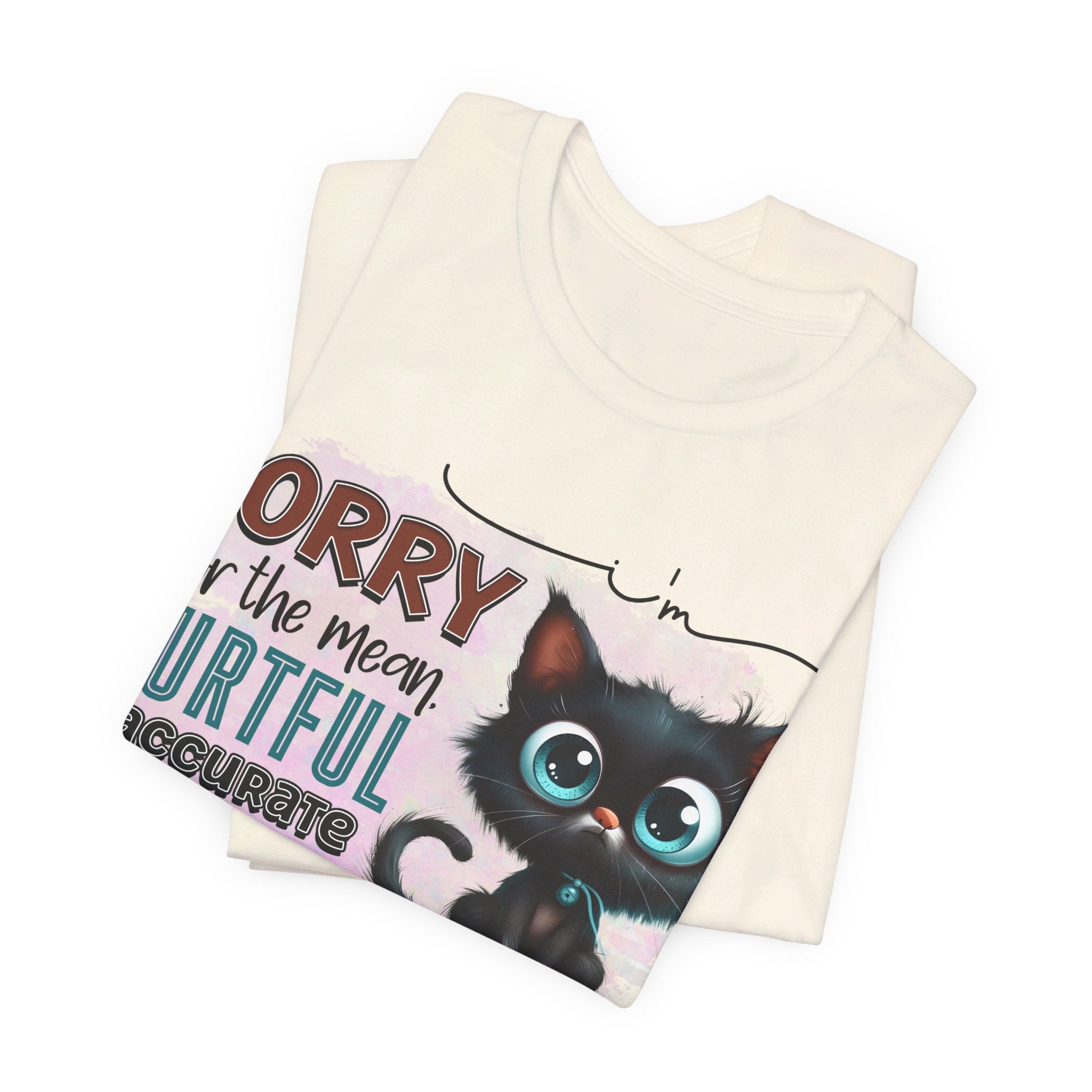 Sorry For The Mean, Hurtful, & Accurate Things I Said Cat Graphic Jersey Short Sleeve Tee