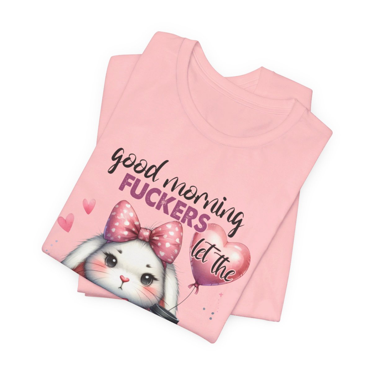Good Morning F**kers, Let The Shit Show Begin Bunny Graphic Jersey Short Sleeve Tee
