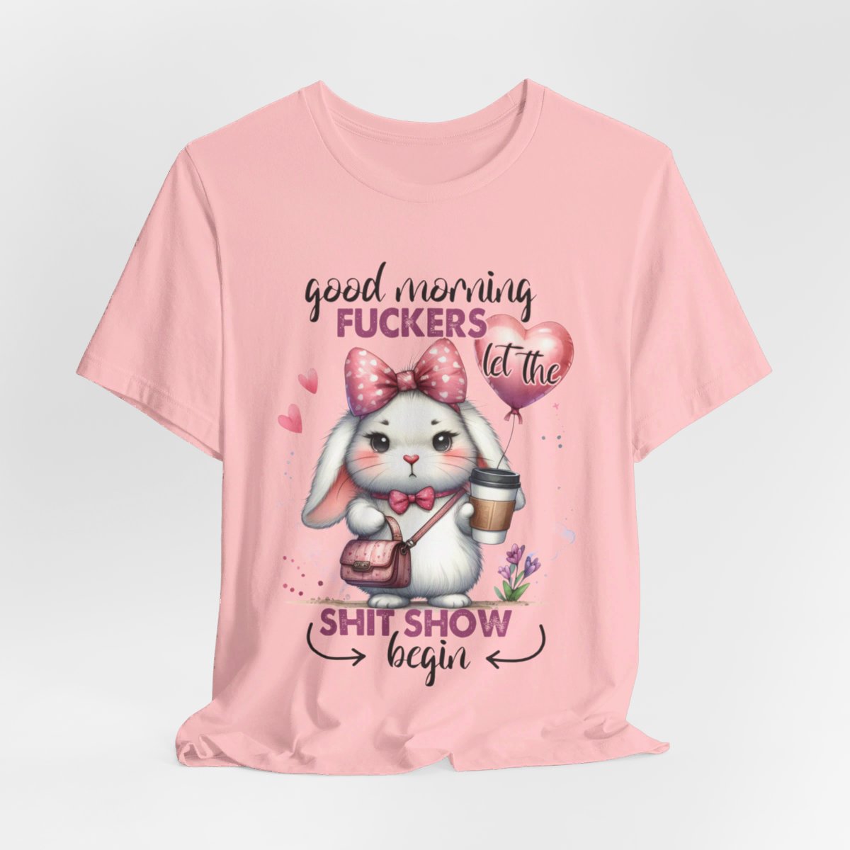 Good Morning F**kers, Let The Shit Show Begin Bunny Graphic Jersey Short Sleeve Tee