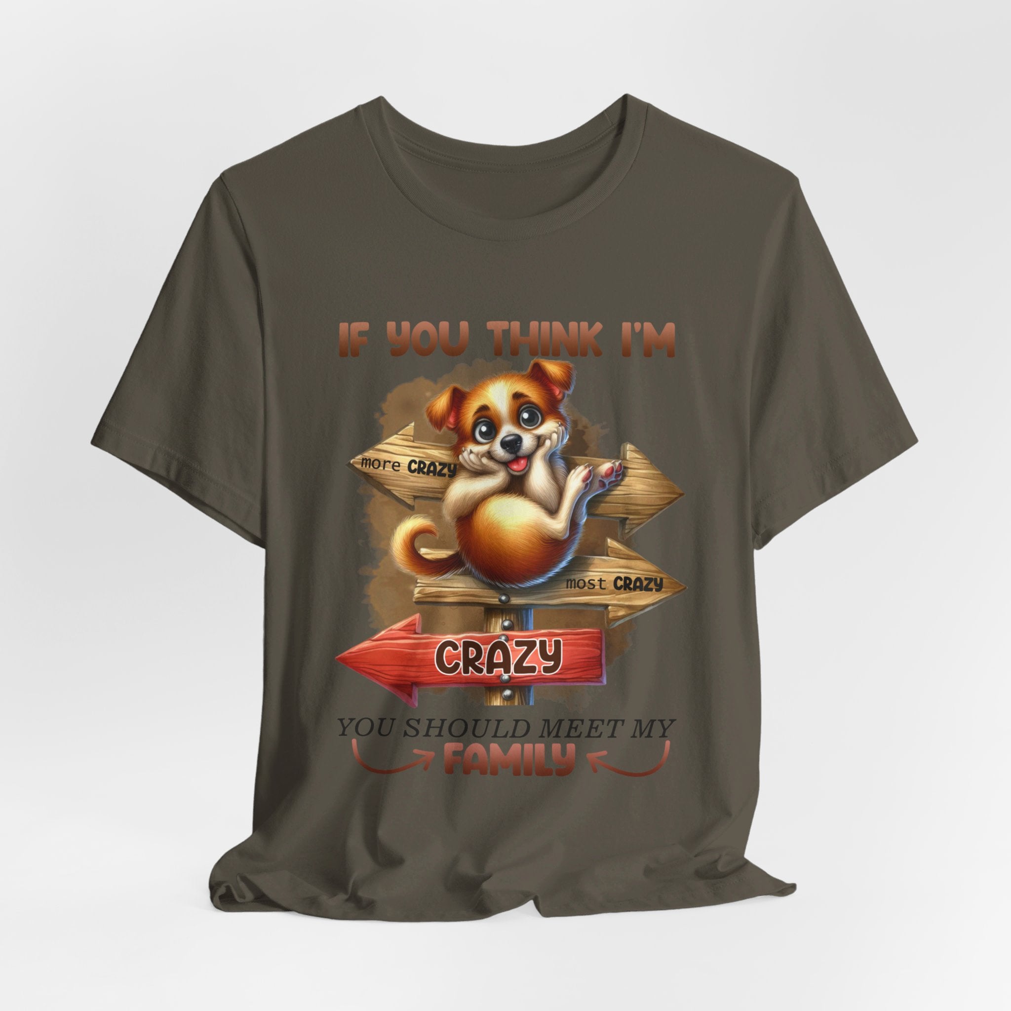 If You Think I'm Crazy You Should Meet My Family Dog Graphic Jersey Short Sleeve Tee