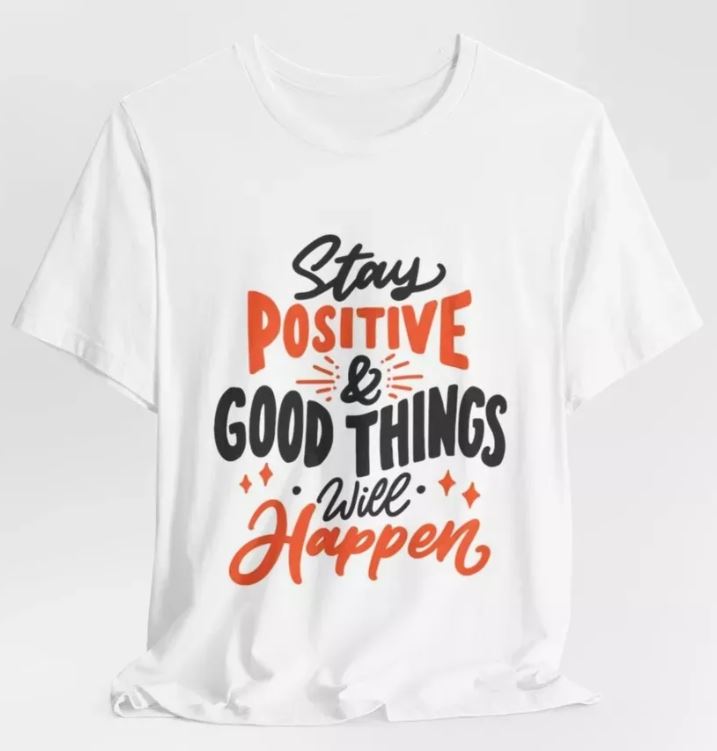 Stay Positive & Good Things Will Happen White Jersey Shirt Sleeve Graphic Tee
