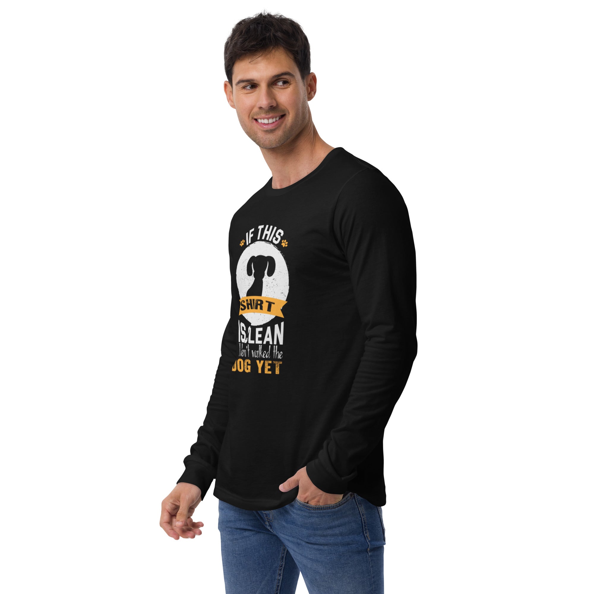 If This TShirt Is Clean I Haven't Walked The Dog Yet Graphic Long Sleeve Tee