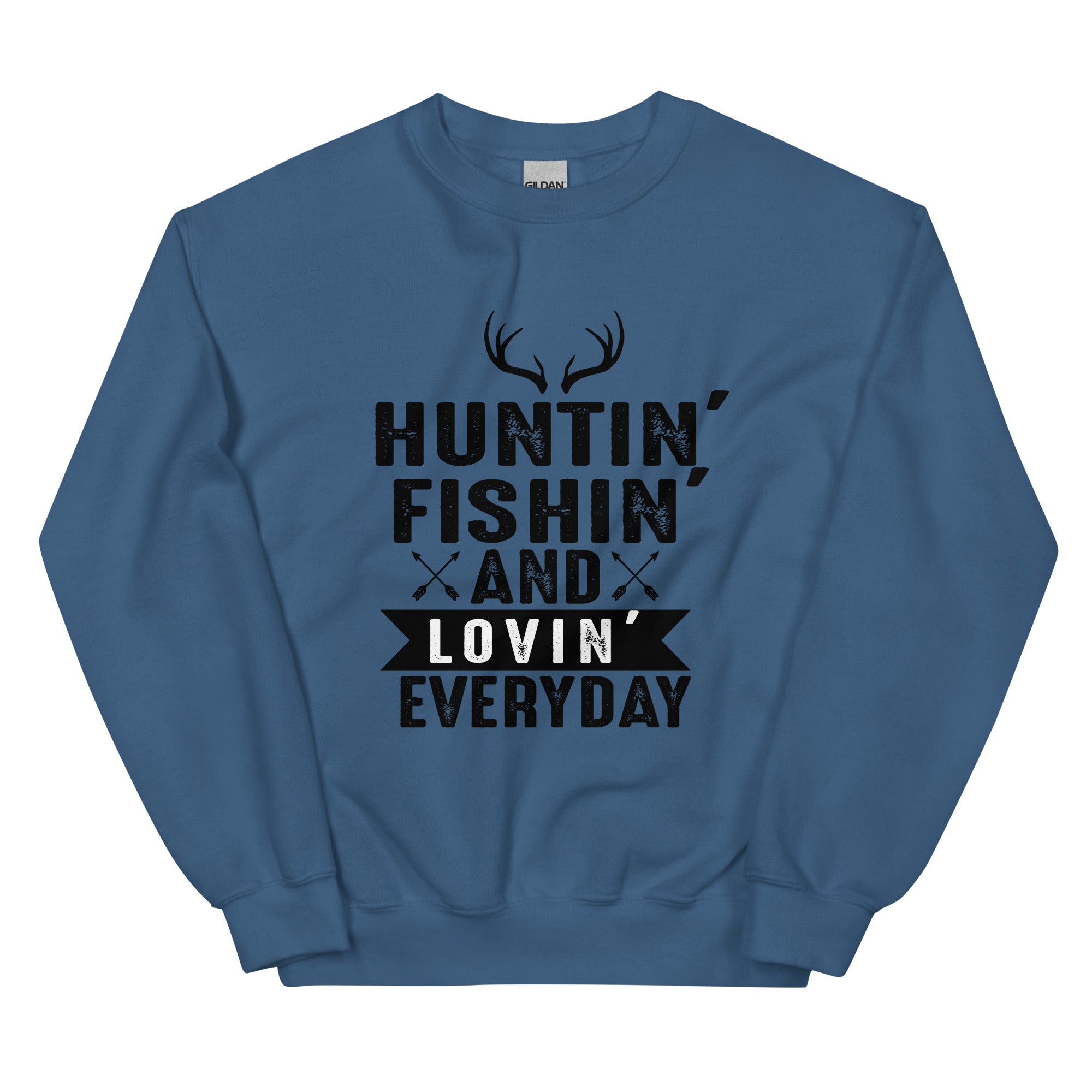 Huntin Fishin And Lovin Every Day Graphic Sweatshirt