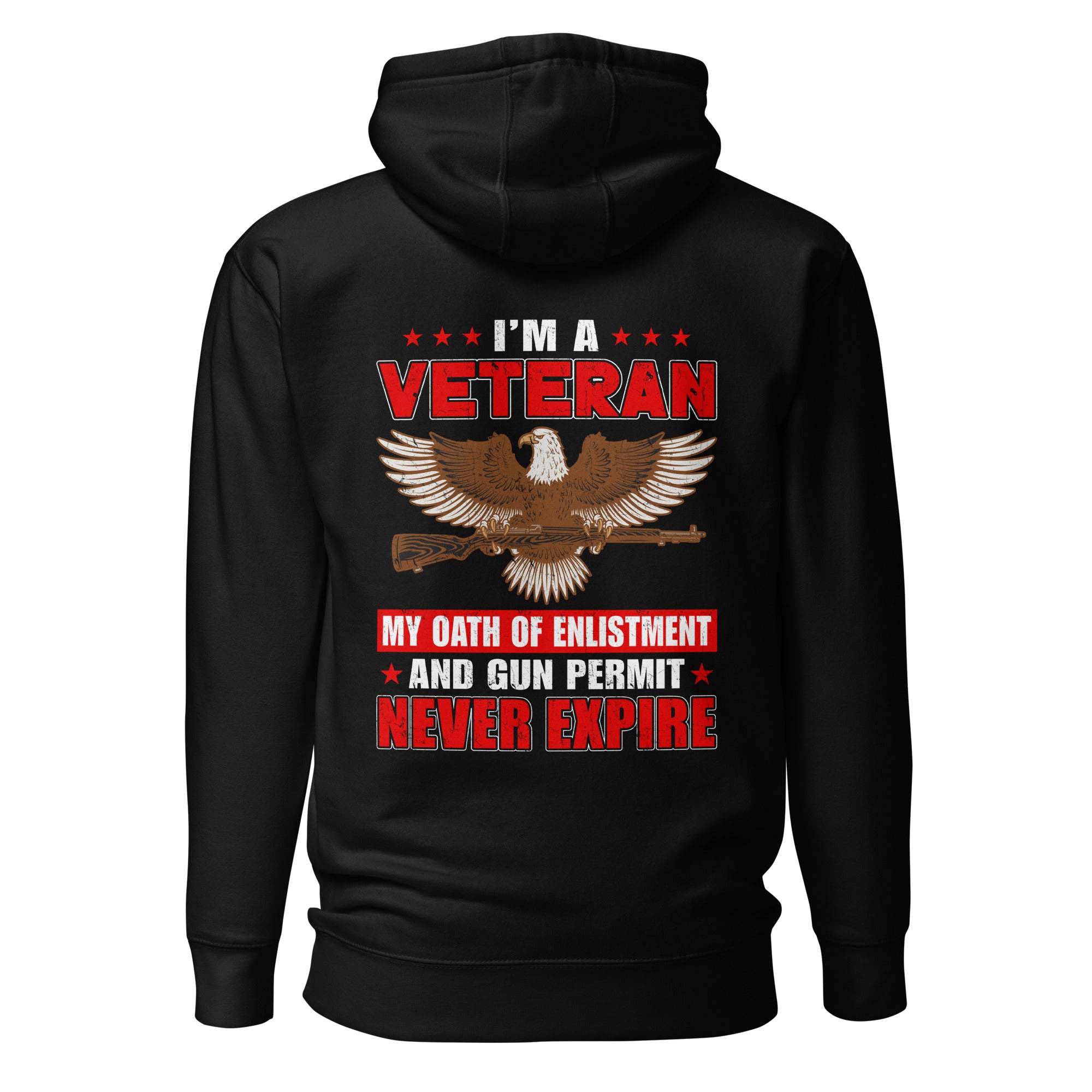 I'm A Veteran, My Oath Of Enlistment And Gun Permit Never Expire Graphic Hoodie