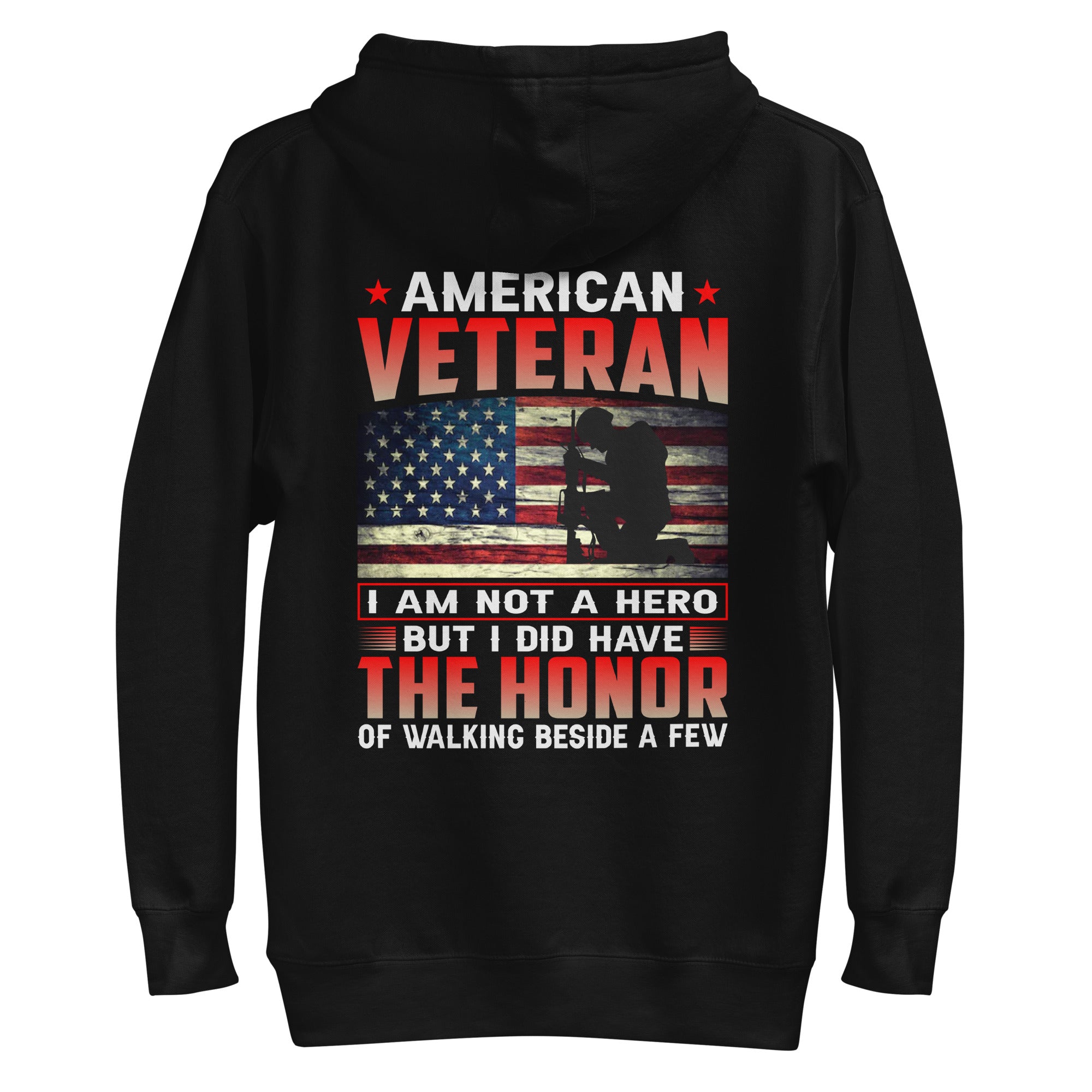 American Veteran I Am Not A Hero But I Did Have The Honor Of Walking Beside A Few Graphic Hoodie