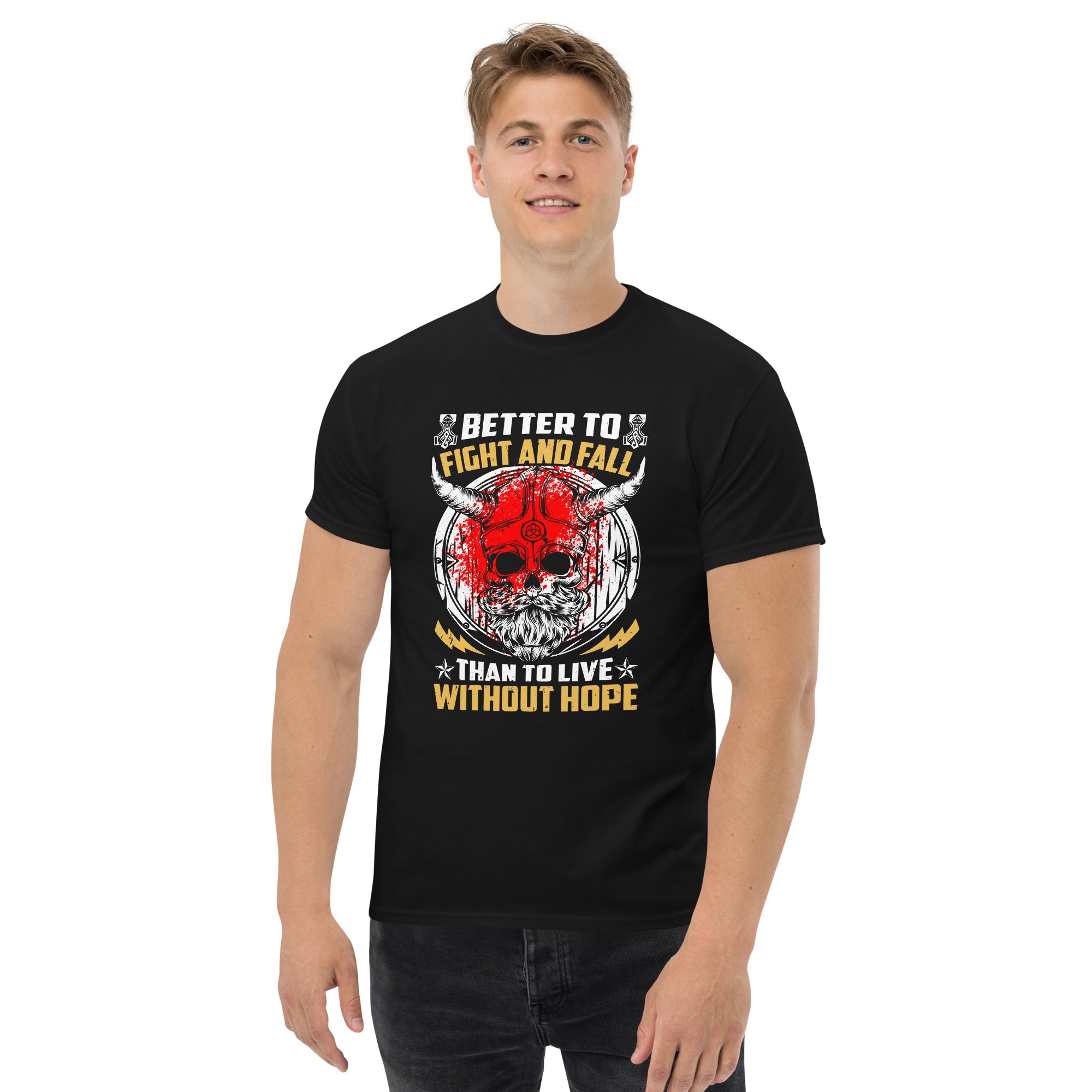 Better To Fight And Fall Than To Live Without Hope Viking Warrior Classic Tee