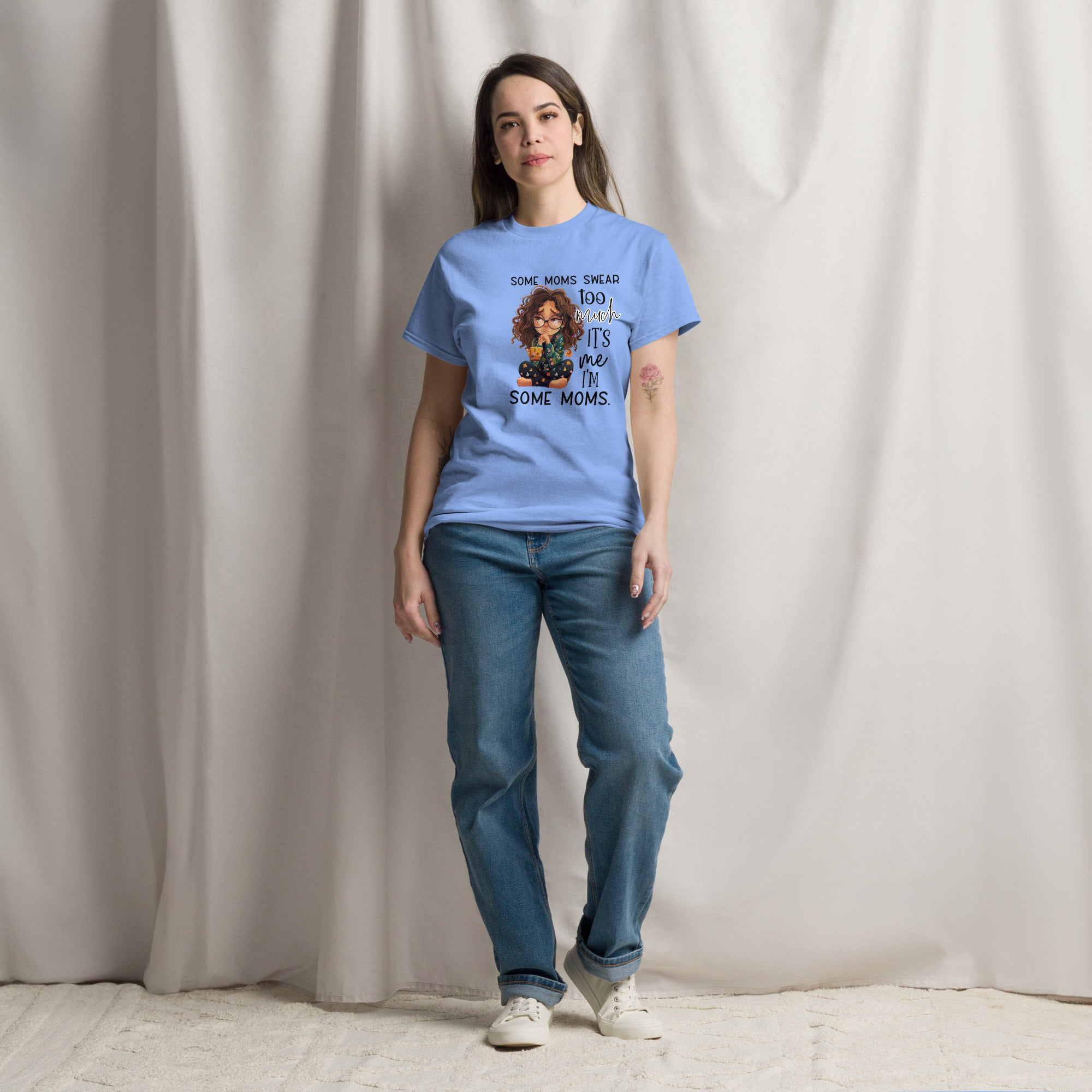 Some Moms Swear Too Much, It's Me, I'm Some Moms Classic Tee