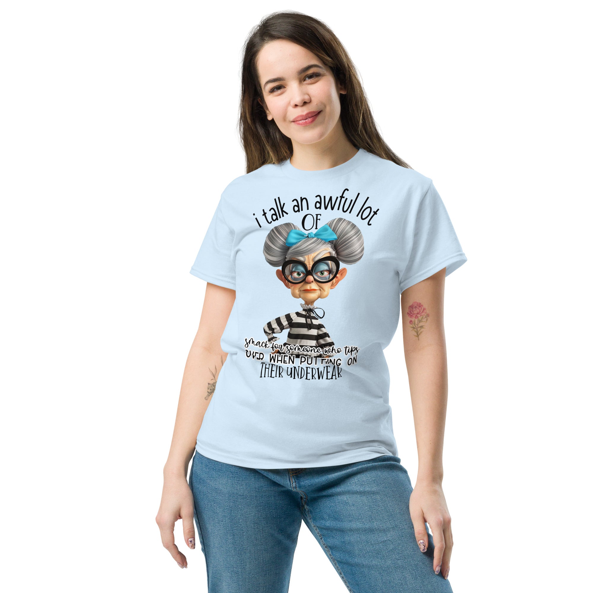 I Talk An Awful Lot Of Smack For Someone Who Tips Over When Putting On Their Underwear Classic Tee