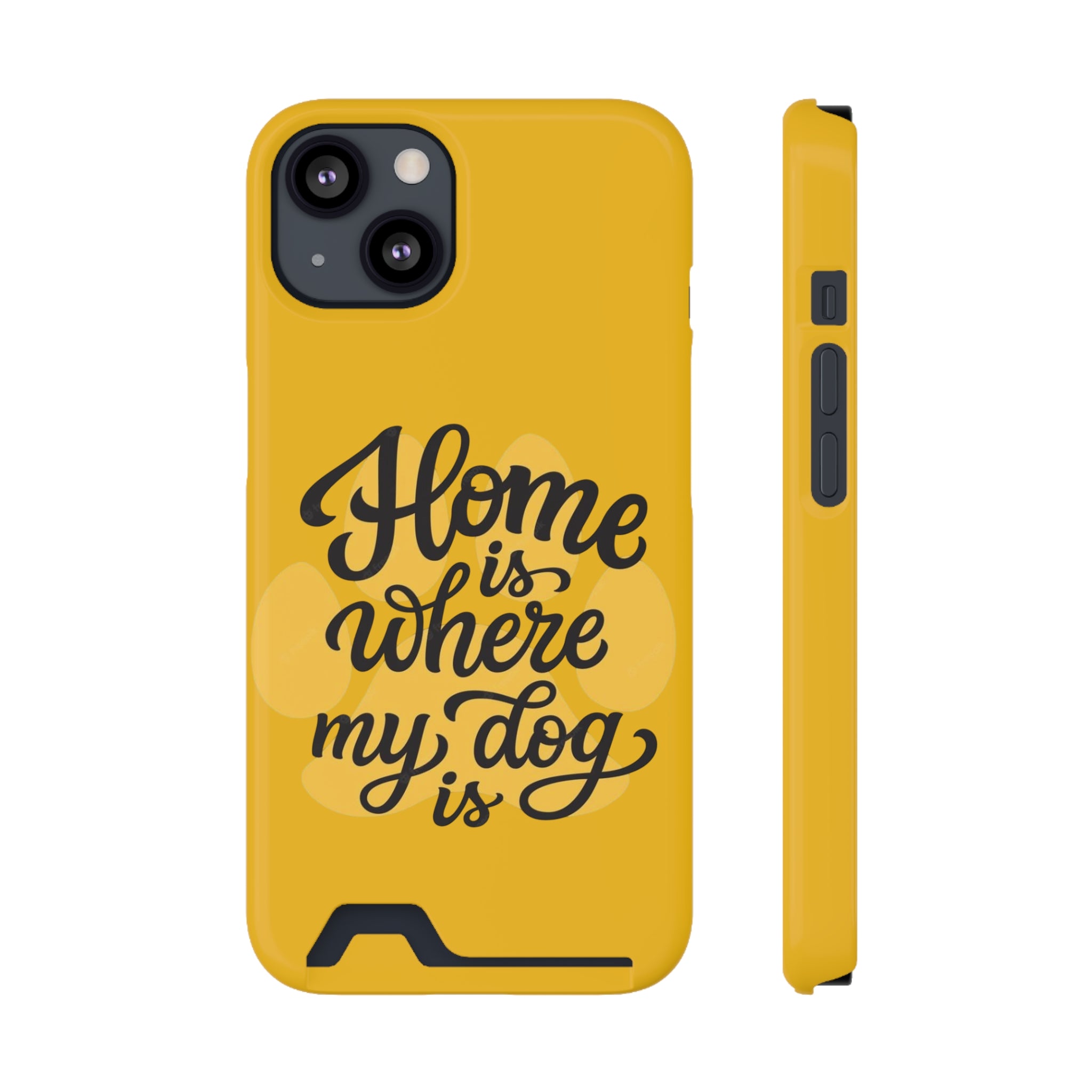Dog Lover Phone Case with Card Holder - "Home is Where My Dog Is"