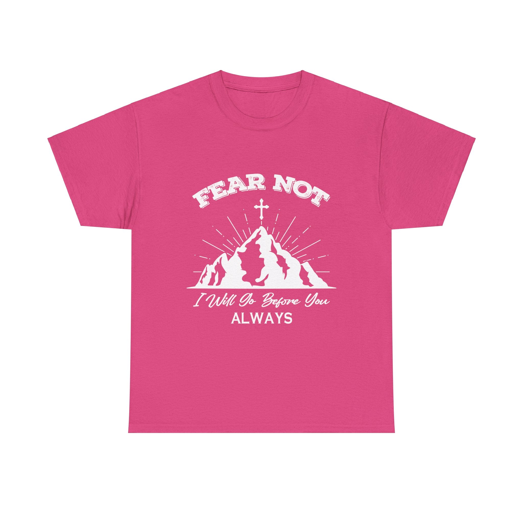 Fear Not, I Will Go Before You Always Heavy Cotton Graphic Tee