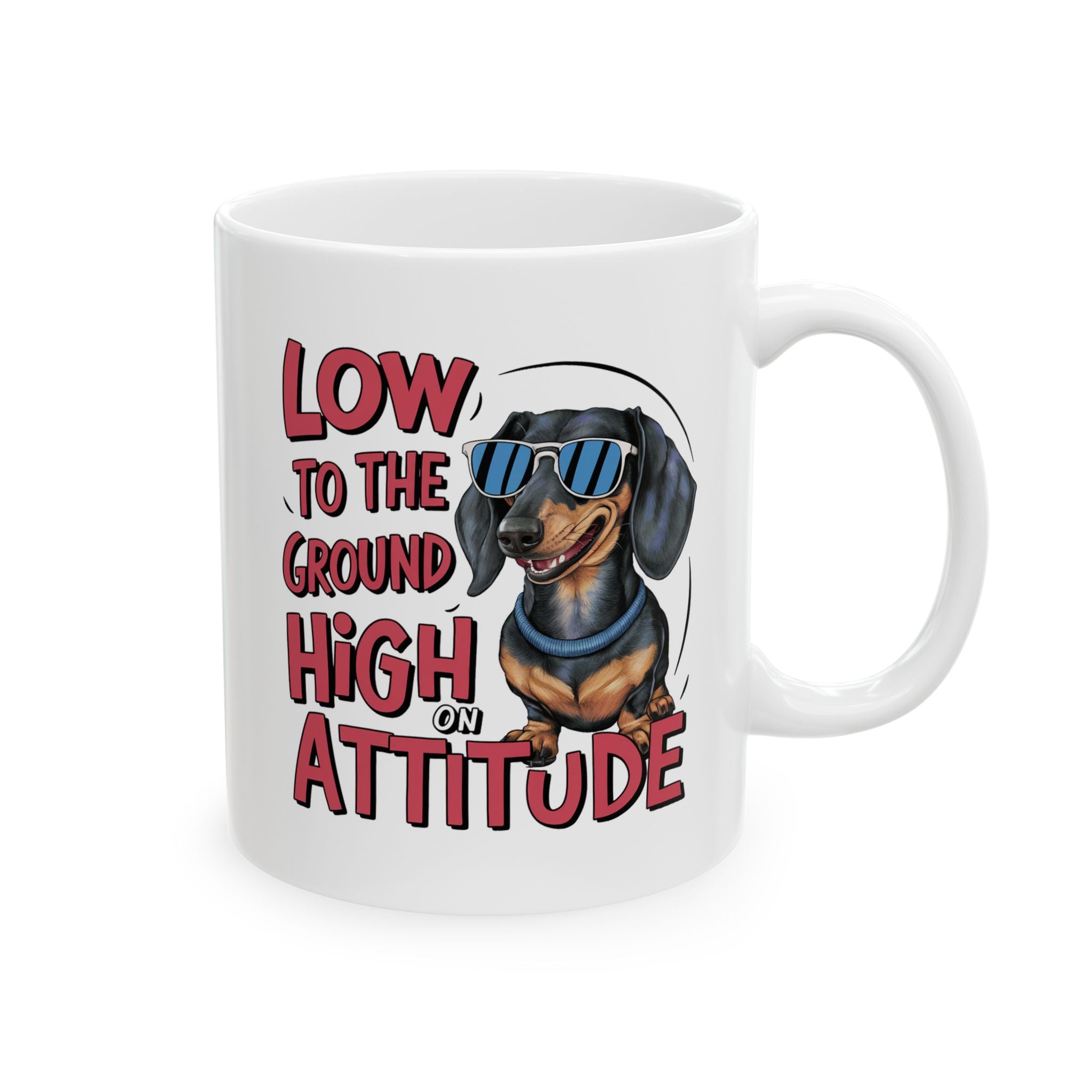 Low To The Ground High On Attitude Dachshund Coffee Mug
