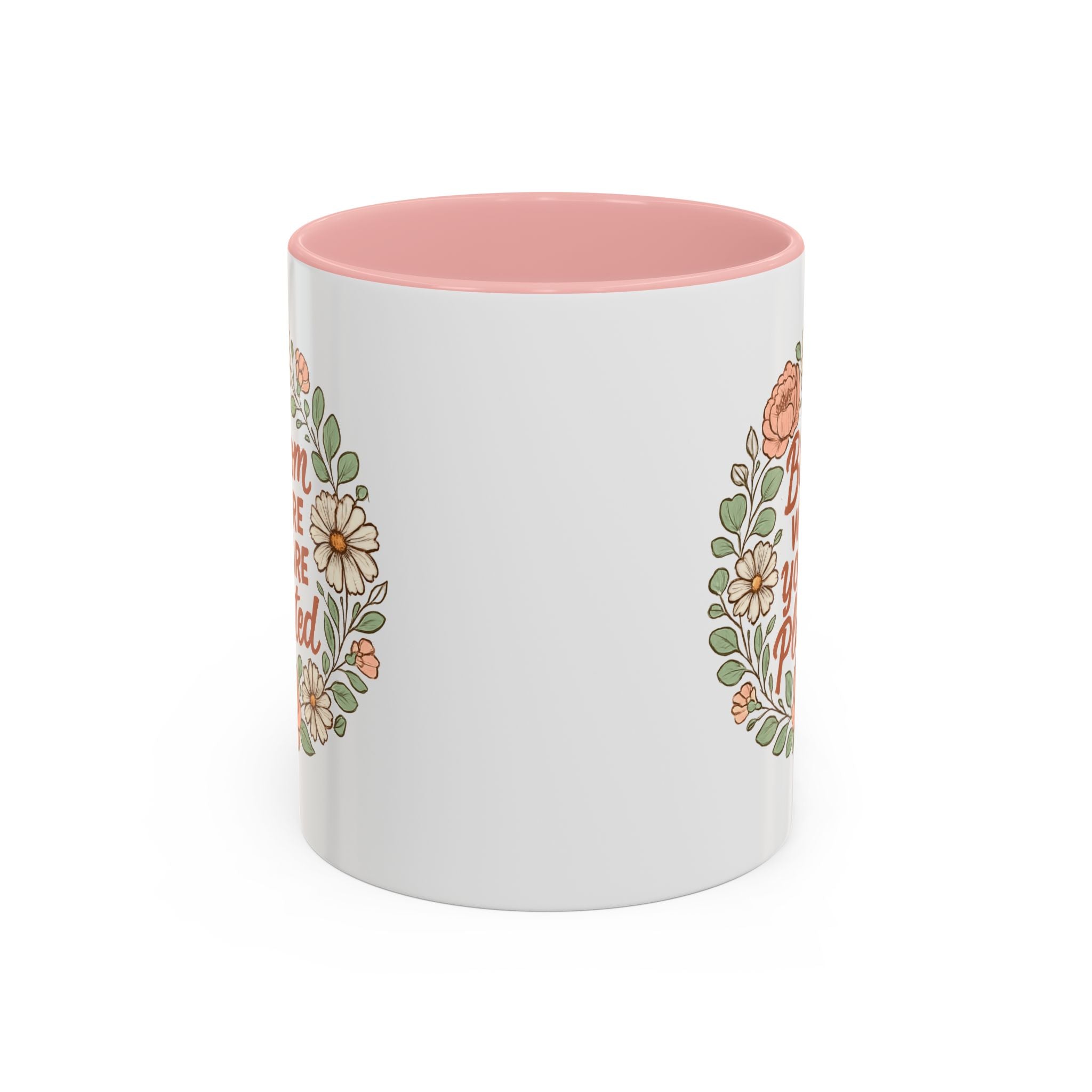 Bloom Where You Are Planted Coffee Mug, Floral Accent Mug, Inspirational Gift, Tea Cup, Home Decor