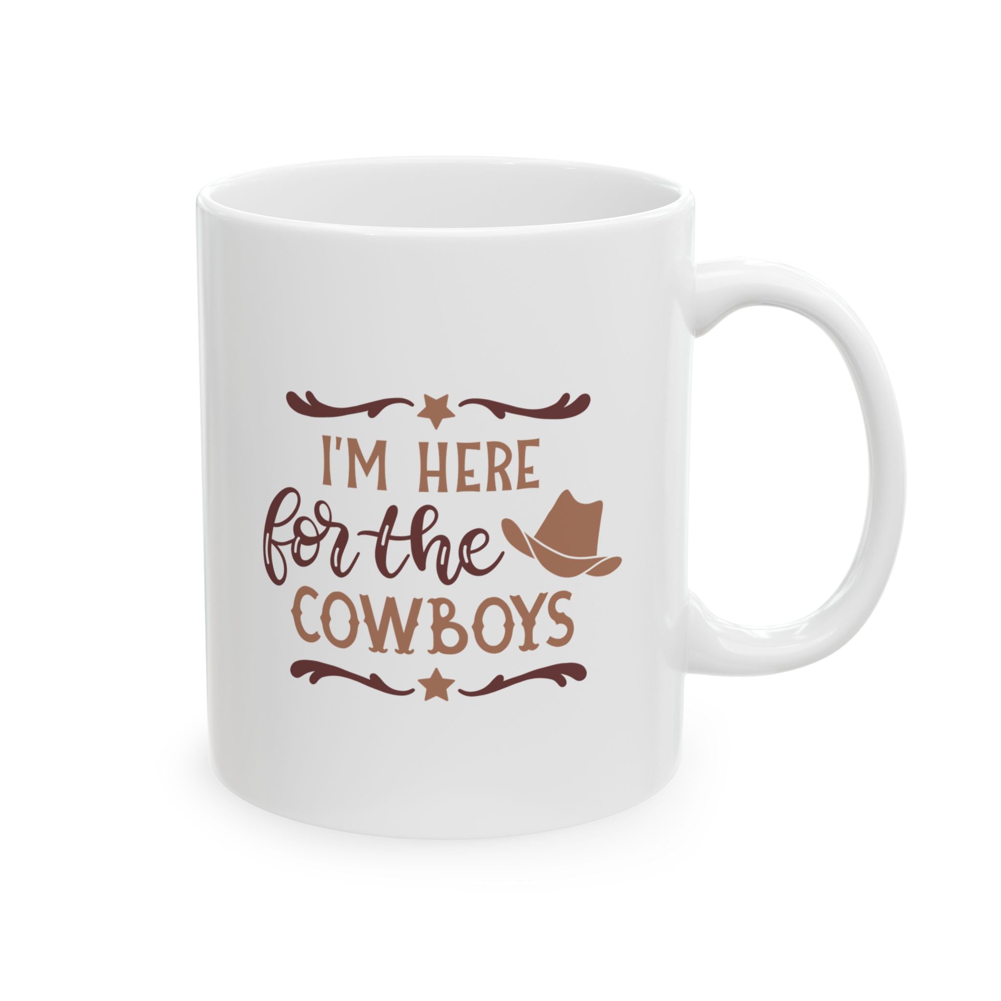 I'm Here For The Cowboys Ceramic Mug