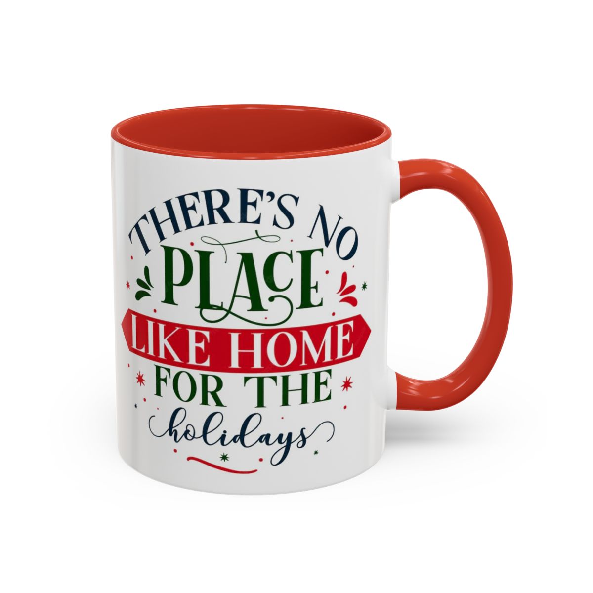 There's No Place Like Home For The Holidays Coffee Mug