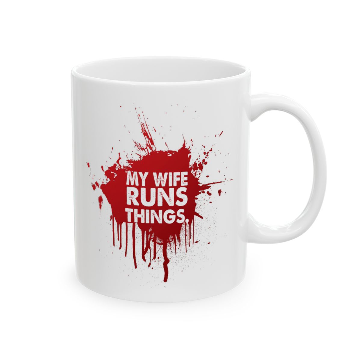 My Wife Runs Things Ceramic Mug