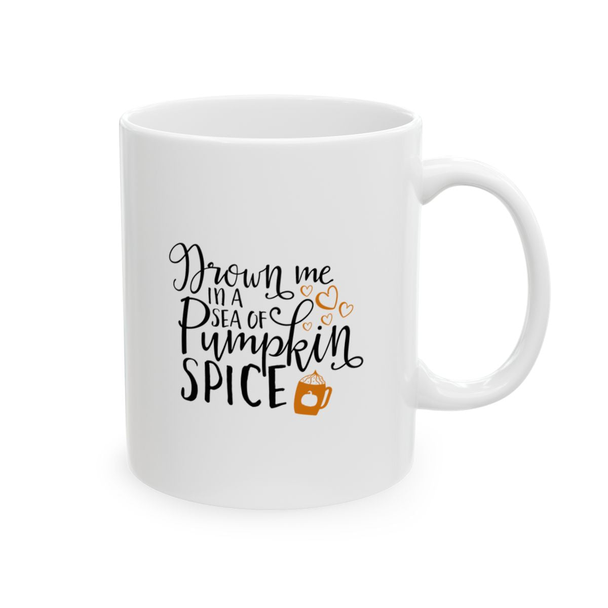 Drown Me In A Sea Of Pumpkin Spice Ceramic Mug