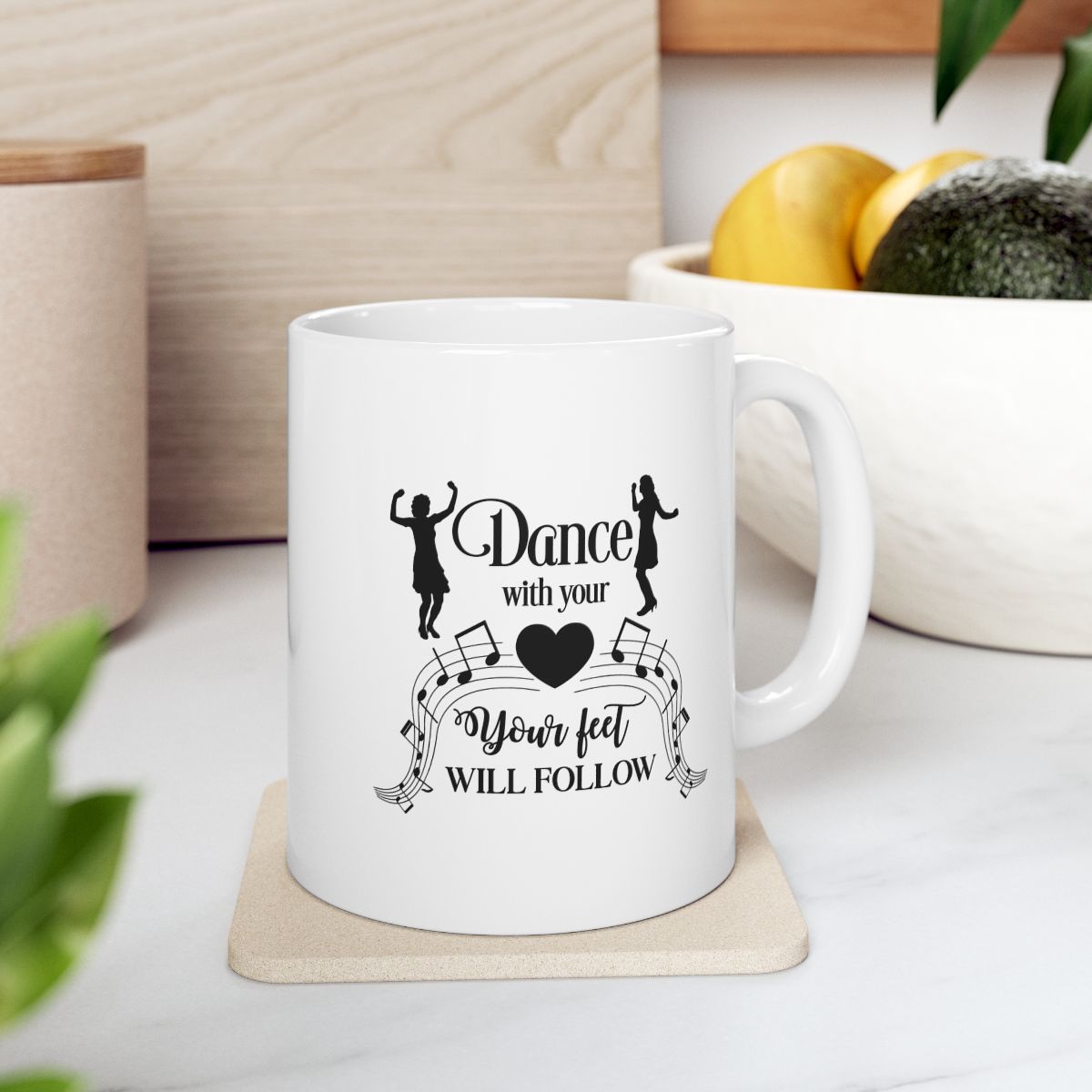 Dance With Your Heart, Your Feet Will Follow Ceramic Mug