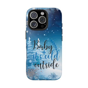 Christmas Themed Iphone Samsung Winter Wonderland Tough Phone Case - "Baby It’s Cold Outside" Design iPhone Samsung