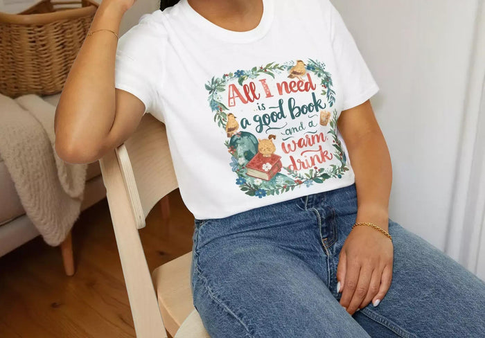 T-Shirt — “All I Need Is a Good Book and a Warm Drink” Cozy Reading Booklover Tee