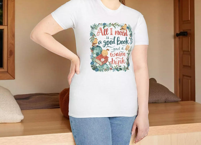 T-Shirt — “All I Need Is a Good Book and a Warm Drink” Cozy Reading Booklover Tee