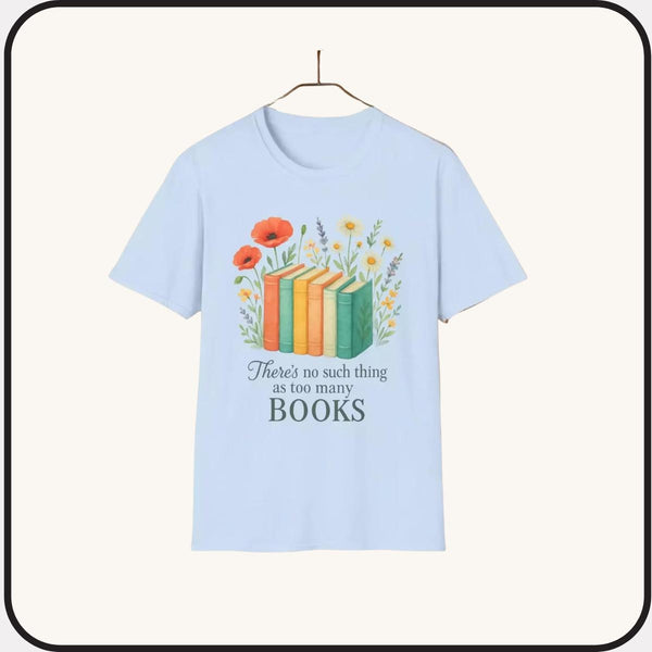 There's No Such Thing As Too Many Books Floral T-Shirt With Book Illustration