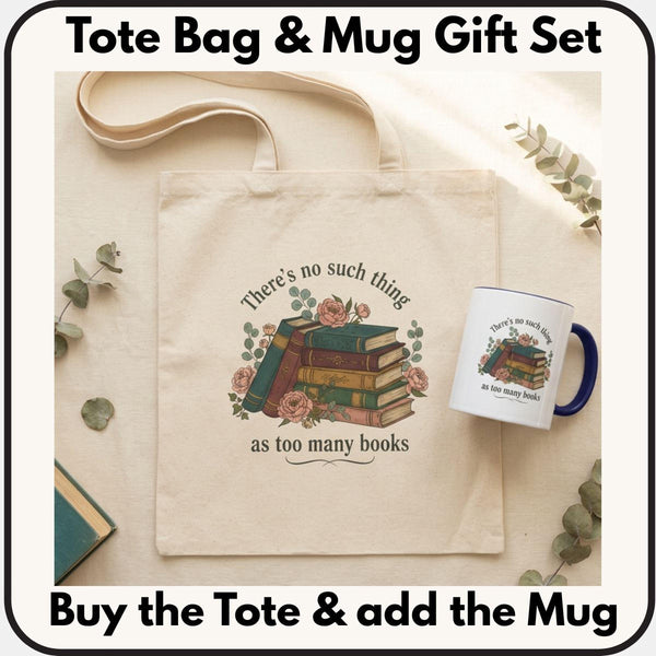 a tote bag and a mug with a printed design, including a stack of books and the text "There's no such thing as too many books" and "There's no such thing as too many books" on them. The items are placed on a table with some greenery, and there is a text overlay that reads "Tote Bag & Mug Gift Set" and "Buy the Tote & add the Mug".